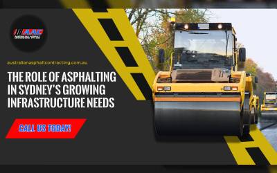 The Role of Asphalting in Sydney’s Growing Infrastructure Needs