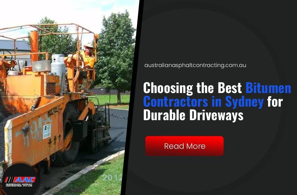 Choosing the Best Bitumen Contractors in Sydney for Durable Driveways